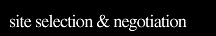 site selection & negotiation